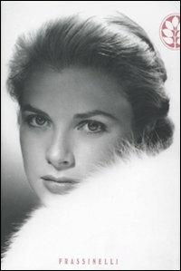 Grace Kelly - Robert Lacey - Libro Sperling & Kupfer 2007, Frassinelli narrativa straniera | Libraccio.it