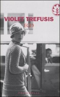 Eco - Violet Trefusis - Libro Sperling & Kupfer 2007, Frassinelli narrativa straniera | Libraccio.it
