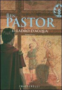 Il ladro d'acqua - Ben Pastor - Libro Sperling & Kupfer 2007, Frassinelli narrativa straniera | Libraccio.it