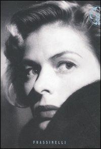 Ingrid Bergman - Charlotte Chandler - Libro Sperling & Kupfer 2007, Frassinelli narrativa straniera | Libraccio.it