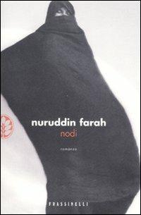 Nodi - Nuruddin Farah - Libro Sperling & Kupfer 2008, Frassinelli narrativa straniera | Libraccio.it