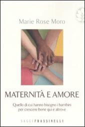 Maternità e amore. Quello di cui hanno bisogno i bambini per crescere bene qui e altrove