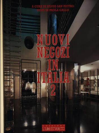 Nuovi negozi in Italia. Ediz. italiana e inglese. Vol. 2 - Paola Gallo - Libro L'Archivolto 1999, Nuovi ambienti italiani | Libraccio.it
