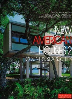 New american houses. Country, sea & cities. Ediz. italiana e inglese. Vol. 2 - Matteo Vercelloni, Paul Warchol - Libro L'Archivolto 2001, International architecture & interiors | Libraccio.it