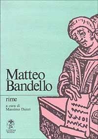 Rime - Matteo Bandello - Libro Franco Cosimo Panini 1989, Ist. studi rinascimentali Ferrara. Testi | Libraccio.it