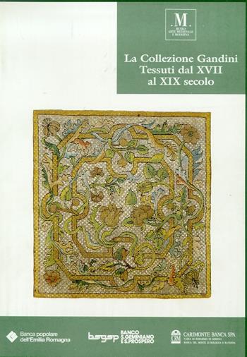Musei civici di Modena. La collezione Gandini. Tessuti dal XVII al XIX secolo  - Libro Franco Cosimo Panini 1993, Musei civici di Modena | Libraccio.it