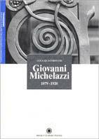 Giovanni Michelazzi 1879-1920 - Luca Quattrocchi - Libro Franco Cosimo Panini 1993, Transizione.Architetti ital.tra 800 e 900 | Libraccio.it