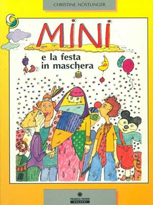 Mini e la festa in maschera - Christine Nöstlinger - Libro Franco Cosimo Panini 1995, Le due lune a colori | Libraccio.it
