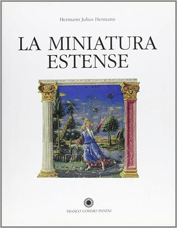 La miniatura estense - Hermann J. Hermann - Libro Franco Cosimo Panini 1995, La miniatura | Libraccio.it