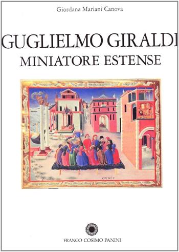 Guglielmo Giraldi miniatore - Giordana Mariani Canova - Libro Franco Cosimo Panini 1995, La miniatura | Libraccio.it