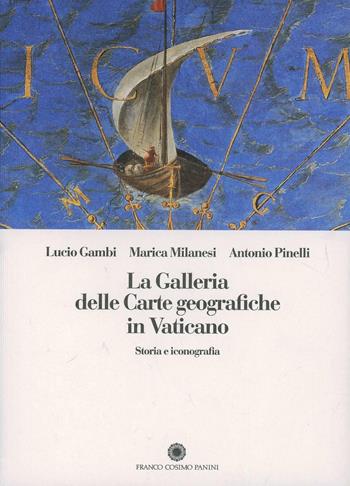 La galleria delle carte geografiche in Vaticano. Storia e iconografia - Lucio Gambi, Marica Milanesi, Antonio Pinelli - Libro Franco Cosimo Panini 1996, Saggi | Libraccio.it