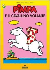 Pimpa e il cavallino volante. Ediz. illustrata