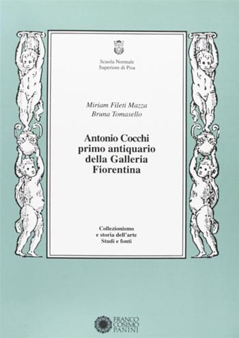 Antonio Cocchi primo antiquario della Galleria fiorentina - Miriam Fileti Mazza, Bruna M. Tomasello - Libro Franco Cosimo Panini 1996, Collezionismo e storia dell'arte | Libraccio.it