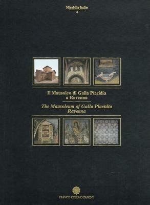 Il mausoleo di Galla Placidia a Ravenna  - Libro Franco Cosimo Panini 1996, Mirabilia Italiae | Libraccio.it