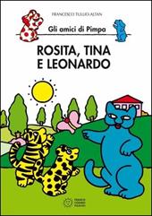 Rosita, Tina e Leonardo. Gli amici della Pimpa. Ediz. illustrata