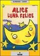 Alice luna felice - Giusi Quarenghi, Chiara Carrer - Libro Franco Cosimo Panini 1998, Le due lune a colori | Libraccio.it