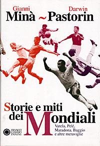 Storie e miti dei mondiali - Gianni Minà, Darwin Pastorin - Libro Franco Cosimo Panini 1998, Sport | Libraccio.it