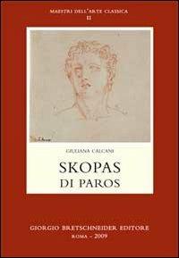 Skopas di Paros. Ediz. italiana e greca - Giuliana Calcani - Libro Bretschneider Giorgio 2010, Maestri dell'arte classica | Libraccio.it