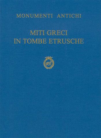 Miti greci in tombe etrusche - Francesco De Angelis - Libro Bretschneider Giorgio 2016, Monumenti antichi | Libraccio.it