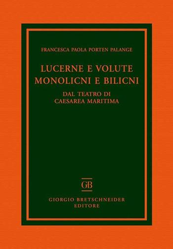Lucerne e volute, monolicni e bilicni. Dal teatro di Caesarea Maritima - Francesca Paola Porten Palange - Libro Bretschneider Giorgio 2017, Archaeologica | Libraccio.it