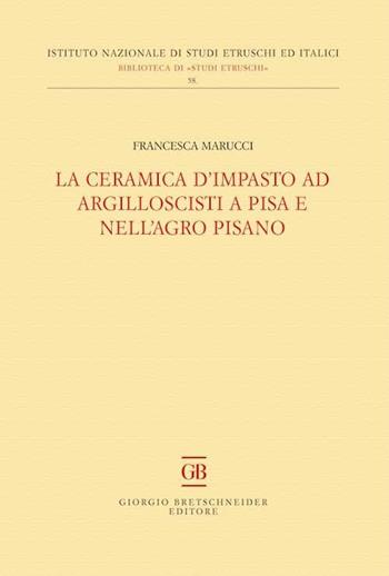 La ceramica d'impasto ad argilloscisti a Pisa e nell'Agro Pisano - Francesca Marucci - Libro Bretschneider Giorgio 2017, Biblioteca di studi etruschi | Libraccio.it