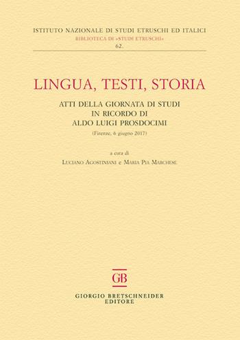 Lingua, testi, storia. Atti della giornata di studi in ricordo di Aldo Luigi Prosdocimi (Firenze, 6 giugno 2017)  - Libro Bretschneider Giorgio 2019, Biblioteca di studi etruschi | Libraccio.it