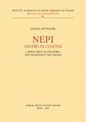 Nepi. Centro di confine. I sepolcreti di Gilastro, San Feliziano e San Paolo