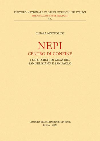Nepi. Centro di confine. I sepolcreti di Gilastro, San Feliziano e San Paolo - Chiara Mottolese - Libro Bretschneider Giorgio 2020, Biblioteca di studi etruschi | Libraccio.it
