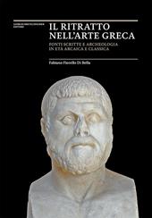 Il ritratto nell'arte greca. Fonti scritte e archeologia in età arcaica e classica