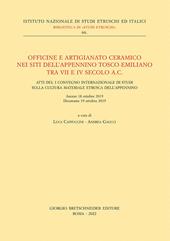 Officine e artigianato ceramico nei siti dell'Appennino tosco-emiliano tra VII e IV secolo a.C. Atti del I Convegno internazionale di studi sulla cultura materiale etrusca dell'Appennino (Arezzo 18 ottobre 2019 - Dicomano 19 ottobre 2019)
