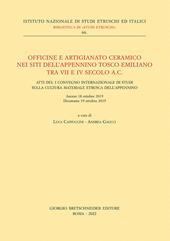 Officine e artigianato ceramico nei siti dell’Appennino tosco-emiliano tra VII e IV secolo a.C. Atti del I Convegno internazionale di studi sulla cultura materiale etrusca dell’Appennino (Arezzo 18 ottobre 2019 - Dicomano 19 ottobre 2019)