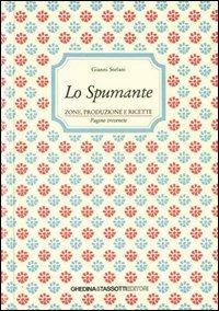 Lo spumante. Zone, produzione e ricette - Gianni Stefani - Libro Tassotti 1987, Varia | Libraccio.it