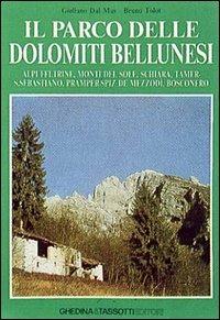 Il parco delle Dolomiti bellunesi. Alpi feltrine, Monti del sole, Schiara, Tamer, San Sebastiano, Pramper-Spiz de Mezzodì, Bosconero - Giuliano Dal Mas, Bruno Tolot - Libro Tassotti 1987, Fotografici e guide del Veneto | Libraccio.it
