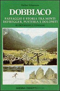 Dobbiaco. Paesaggio e storia tra i monti Defregger, Pusteria e Dolomiti - Walther Schaumann - Libro Tassotti 1986, Fotografici e guide del Veneto | Libraccio.it