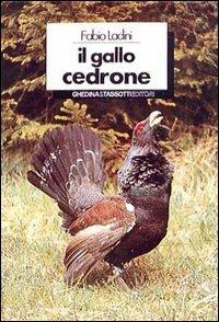 Il gallo cedrone - Fabio Ladini - Libro Tassotti 1987, Varia | Libraccio.it