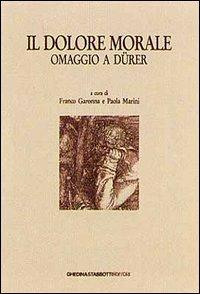 Il dolore morale. Omaggio a Dürer. Atti del Convegno (Bassano, 17 novembre 1990)  - Libro Tassotti 1992, Remondini-St. della stampa-Arte e cultura | Libraccio.it