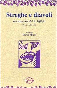 Streghe e diavoli nei processi del s. Uffizio di Venezia (1554-1587) - Marisa Milani - Libro Tassotti 1994, Remondini-St. della stampa-Arte e cultura | Libraccio.it