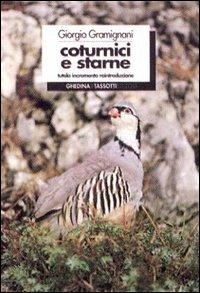 Coturnici e starne. Tutela, incremento, reintroduzione - Giorgio Gramignani - Libro Tassotti 1995, Varia | Libraccio.it