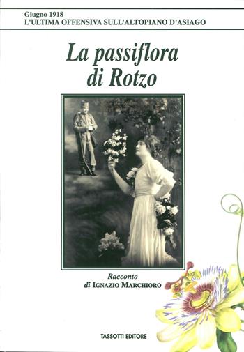 La passiflora di Rotzo - Ignazio Marchioro - Libro Tassotti 2004, La grande guerra 1915-18 | Libraccio.it