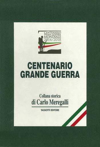 Centenerio Grande Guerra - Carlo Meregalli - Libro Tassotti 2015 | Libraccio.it