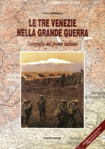 Le Tre Venezie nella Grande Guerra - Carlo Meregalli - Libro Tassotti 2008 | Libraccio.it