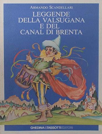 Leggende della Valsugana e del canal di Brenta - Armando Scadellari - Libro Tassotti 1984 | Libraccio.it