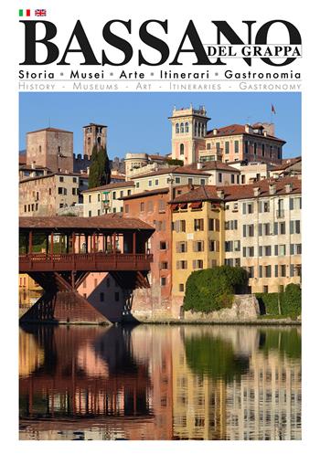 Bassano del Grappa. Storia, musei, arte, itinerari, gastronomia. Ediz. bilingue  - Libro Tassotti 2021 | Libraccio.it