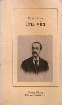 Una vita - Italo Svevo - Libro Edizioni Studio Tesi 1999, Biblioteca | Libraccio.it