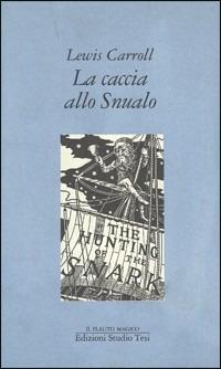 La caccia allo squalo. Testo inglese - Lewis Carroll - Libro Edizioni Studio Tesi 1990, Il flauto magico | Libraccio.it