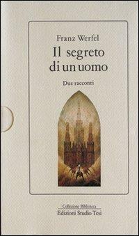 Il segreto di un uomo - Franz Werfel - Libro Edizioni Studio Tesi 1999, Biblioteca | Libraccio.it