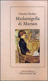 Madamigella di Marsan - Charles Nodier - Libro Edizioni Studio Tesi 1999, Biblioteca | Libraccio.it