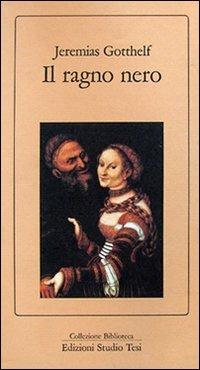 Il ragno nero - Jeremias Gotthelf - Libro Edizioni Studio Tesi 1999, Biblioteca | Libraccio.it