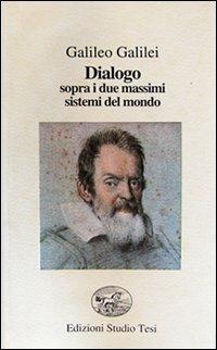 Dialogo sopra i due massimi sistemi del mondo - Galileo Galilei - Libro Edizioni Studio Tesi 1999, Filo di perle | Libraccio.it
