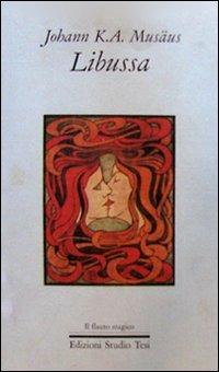 Libussa - Johann K. Musäus - Libro Edizioni Studio Tesi 1999, Il flauto magico | Libraccio.it